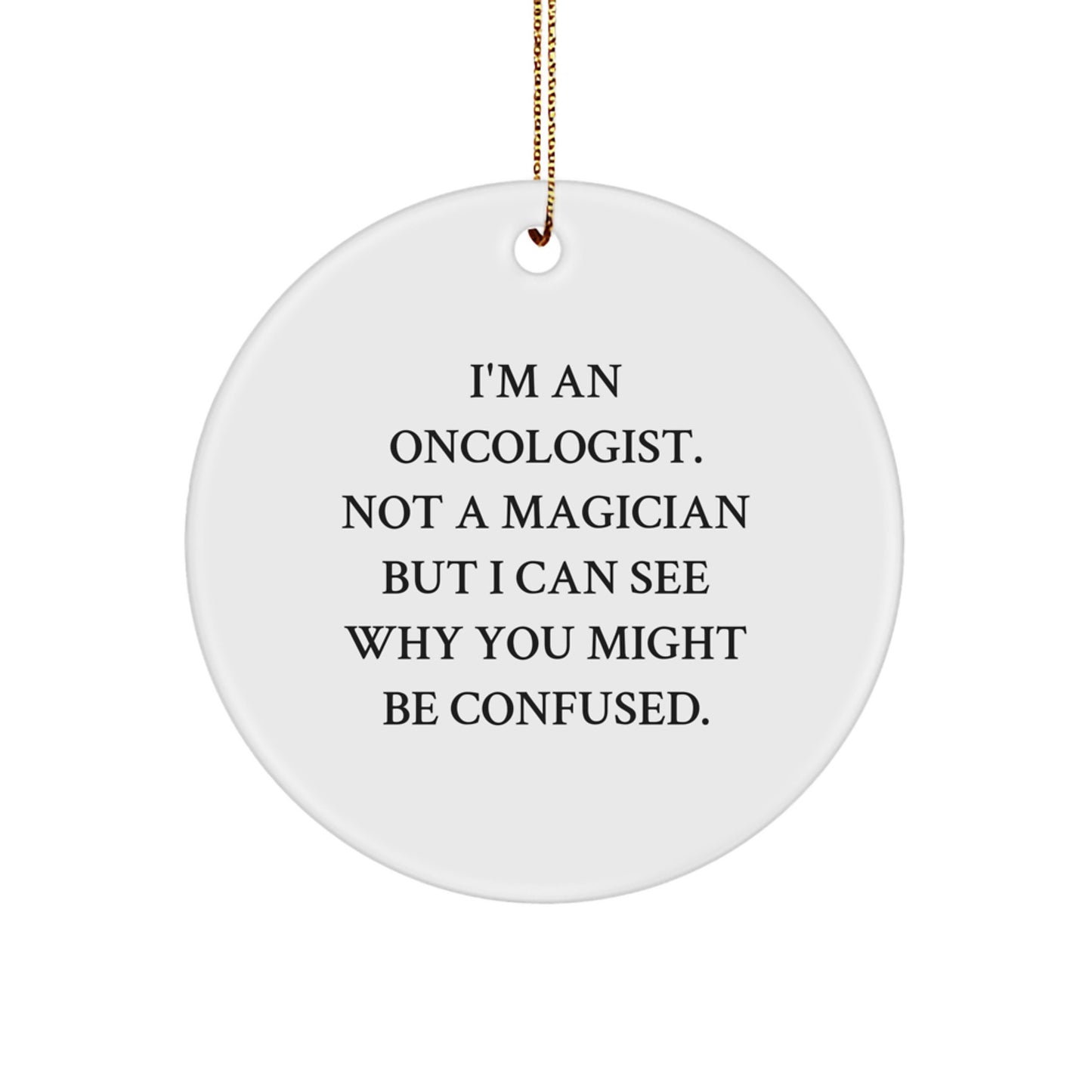 Funny Oncologist Gifts for Men, Christmas Unique Circle Ornament from Friends - Image 1