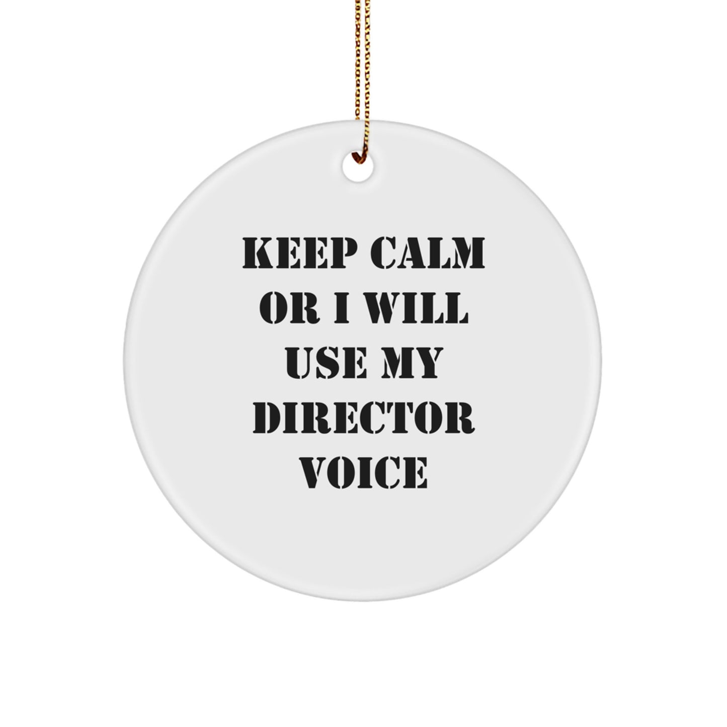 Funny Director Gifts from Friends - Cute Keep Calm Or I Will Use My Director Voice Christmas Unique Circle Ornament for Director - Image 1