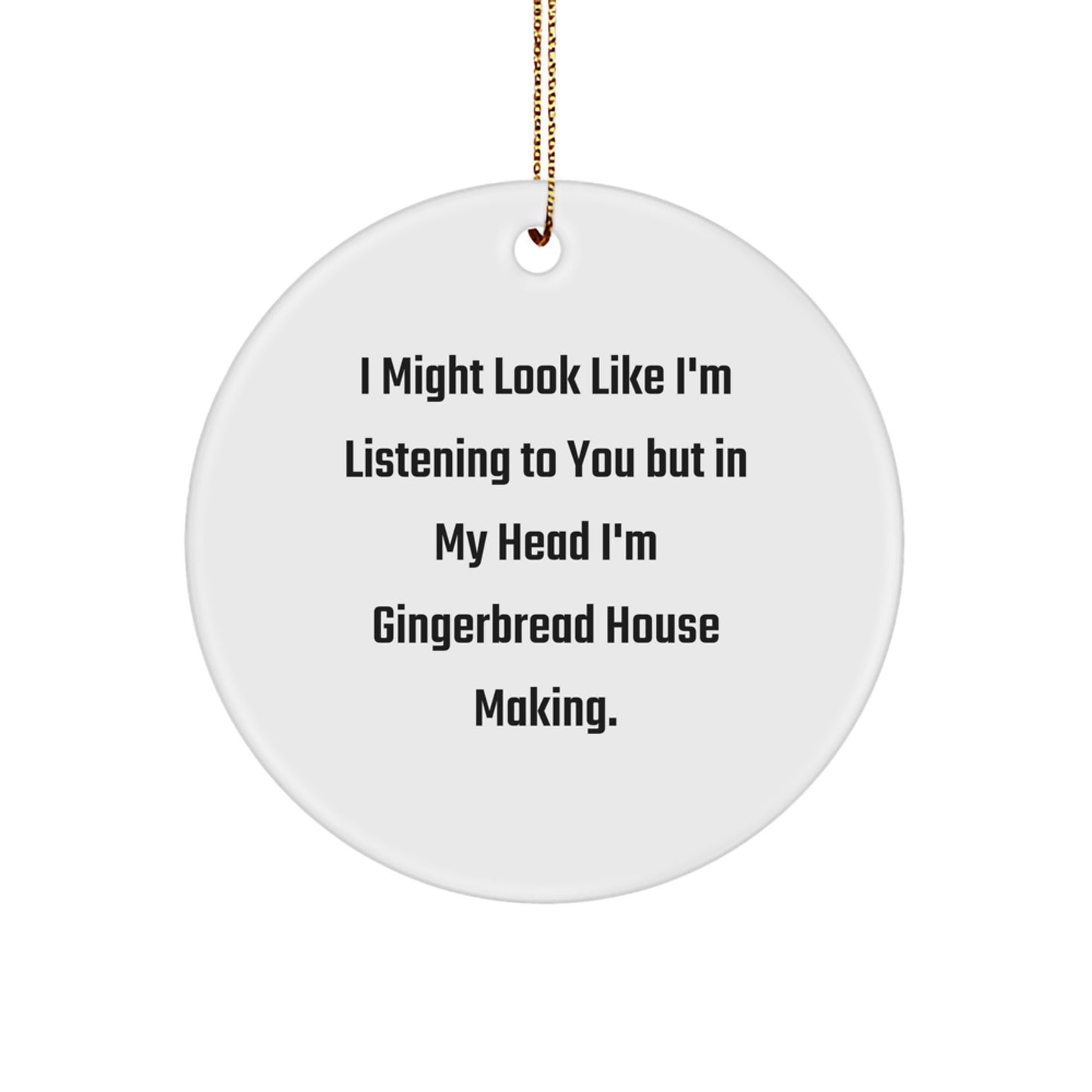 Funny Gingerbread House Making Quotes Circle Ornament Gifts from Men for Best Gingerbread House Making Friends Christmas Unique Gifts - Image 1