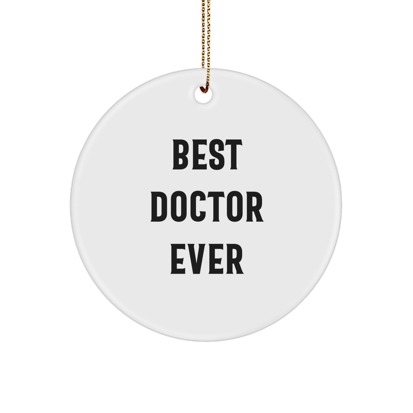 Funny Doctor Gifts from Friends - Best Doctor Ever Circle Ornament for Christmas - Gifts for Doctor - Image 1