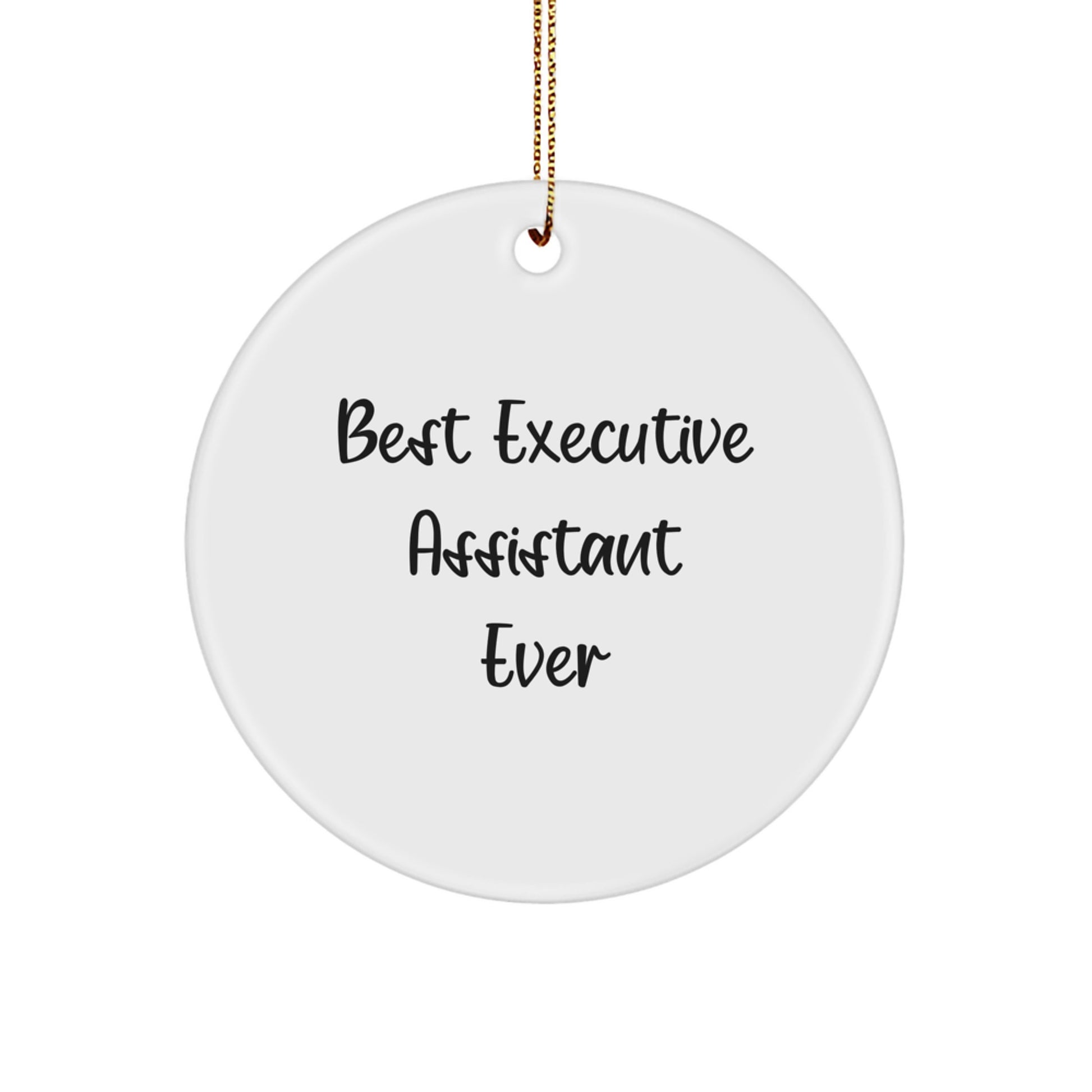 'Best Executive Assistant Ever' Circle Ornament, Funny Christmas Unique Gift for Executive Assistant, Gifts from Friends, Circle Shaped, White, MDF, Sublimation, Gold Cord - Image 1