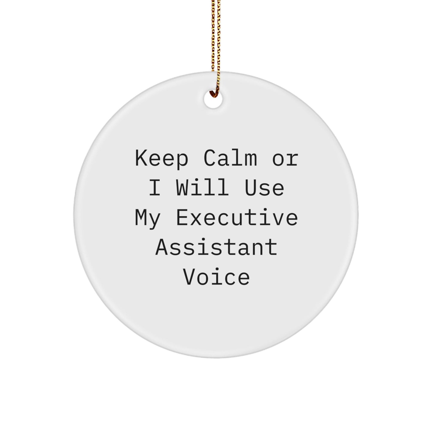 Funny Executive Assistant Quotes Circle Ornaments Gifts for Men from Friends, Unique Christmas Unique Gifts for Executive Assistant, Keep Calm Or I Will Use My Voice Circle Ornament - Image 1