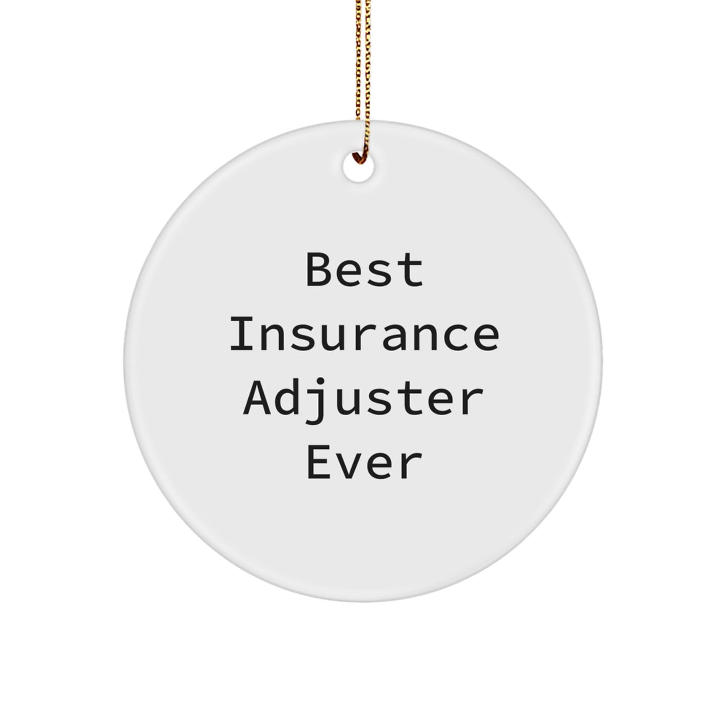 Best Insurance Adjuster Ever Gifts from Family for Insurance Adjuster, Funny Circle Ornament for Christmas, 'Best Insurance Adjuster Ever' Quote - Image 1