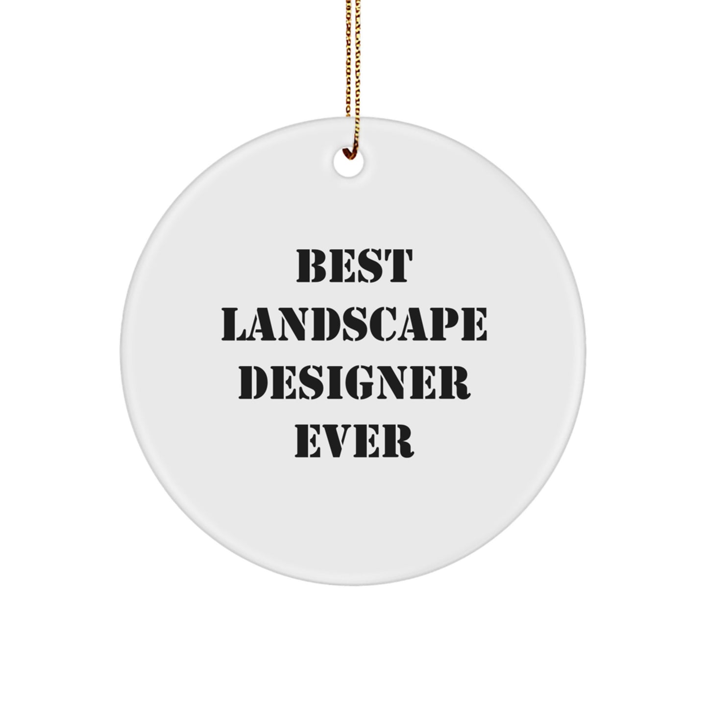 Funny Gifts from Friends for Best Landscape Designer Ever Circle Ornament, White, 2.75" Tall, Lightweight, and Easy to Hang for Christmas - Image 1