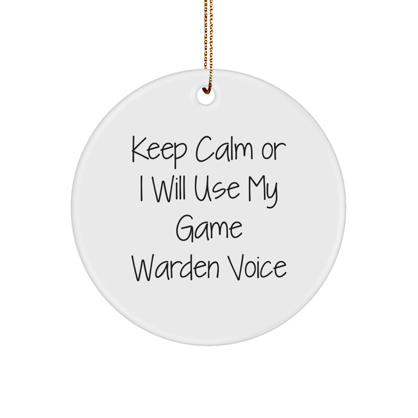 Funny Game Warden Gifts for Men - Keep Calm Or I Will Use My Game Warden Voice Circle Ornament, Christmas Unique Gifts from Friends to Family - Image 1
