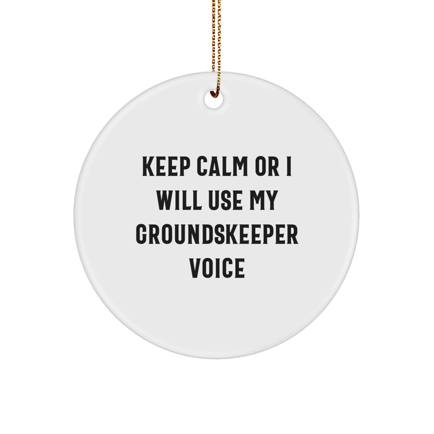 groundskeeper Gifts from Friends, Family or Coworkers - Funny Circle Ornament with 'Keep Calm Or I Will Use My groundskeeper Voice' Quote for Christmas - Image 1