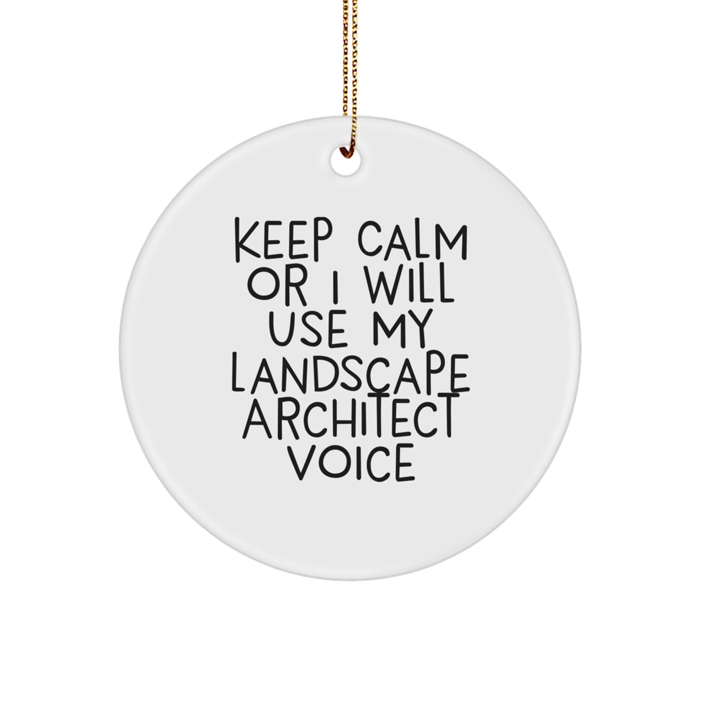 Funny Landscape Architect Gifts, Keep Calm Ornament for Christmas - Gifts from Friends, Coworkers, Family - Unique Circle Ornament for Landscape Architect - Image 1