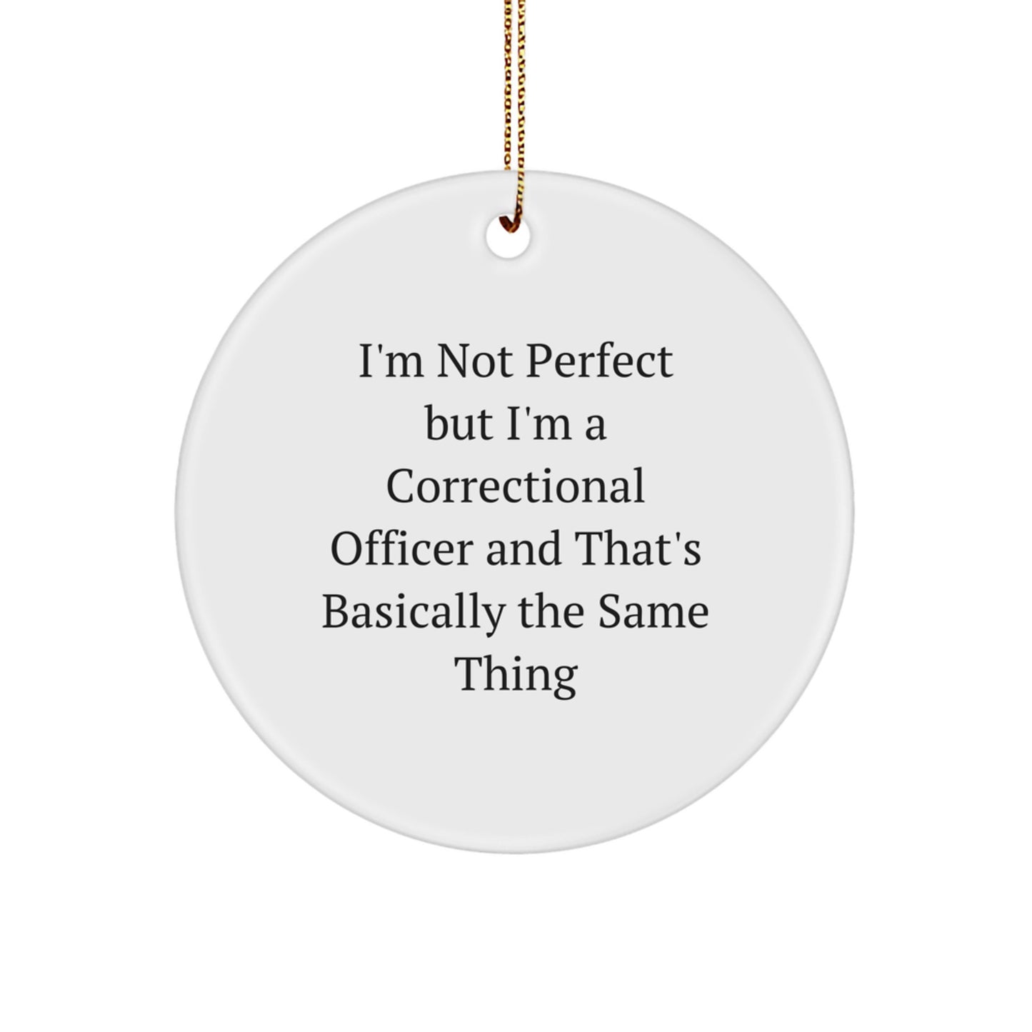 Funny Correctional Officer Gift - I'm Not Perfect But I'm A Correctional Officer And That's Basically The Same Thing Christmas Unique Gifts for Correctional Officer Men from Friends and Family - Image 1