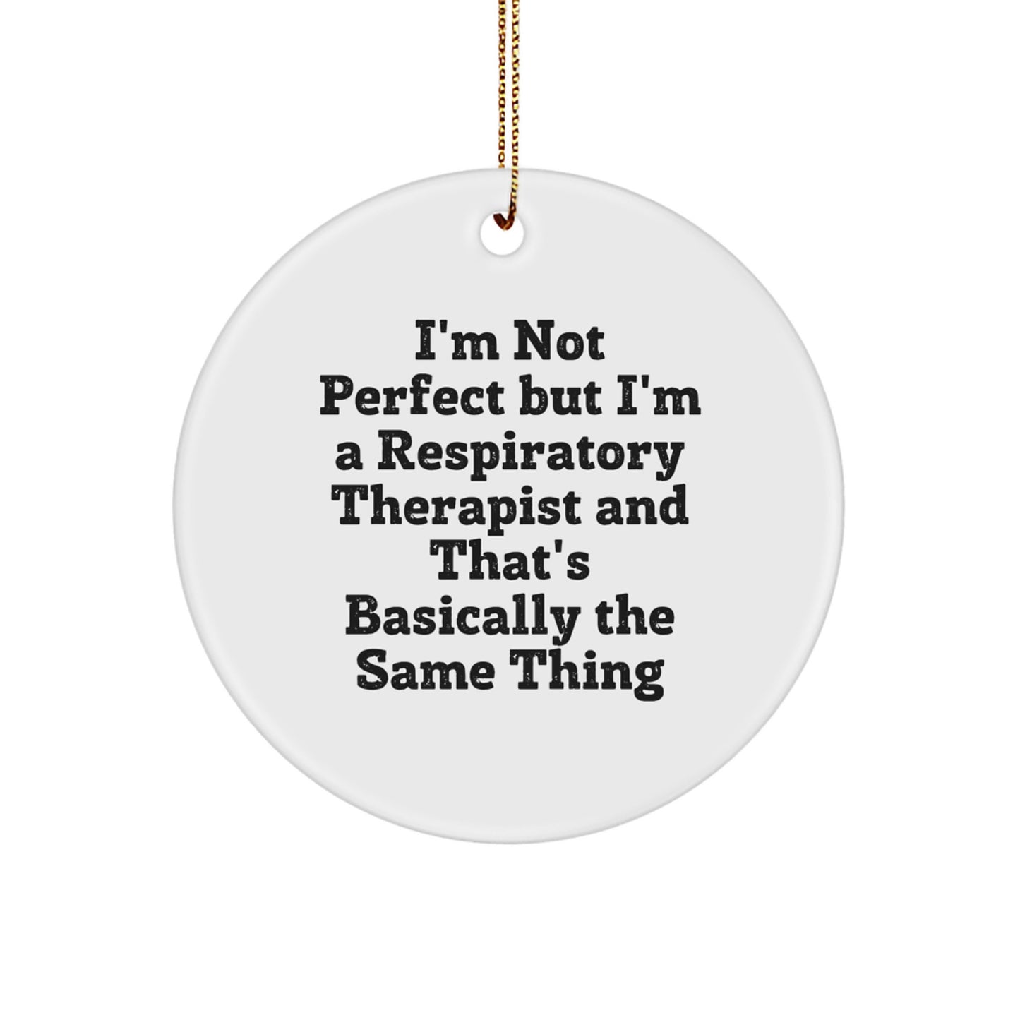 Funny Respiratory Therapist Gifts for Christmas - 'I'm Not Perfect' Circle Ornament from Friends to Coworkers - Image 1