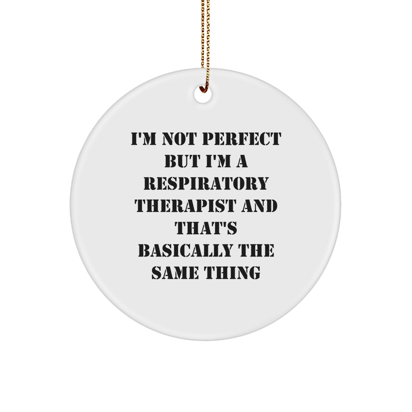 Funny Respiratory Therapist Gifts for Men, 'I'm Not Perfect' Circle Ornament from Family, Unique Christmas Unique Gifts for Coworkers - Image 1
