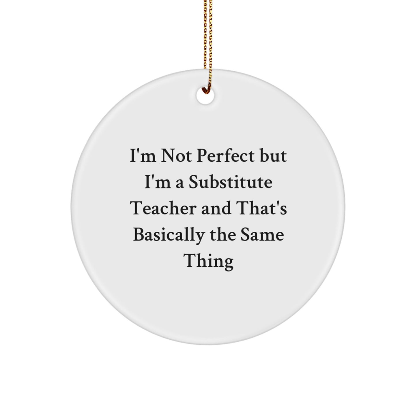 Funny Substitute Teacher Quotes Circle Ornament, Gifts from Friends for Substitute Teachers, Unique Christmas Unique Gifts for Women, Men, Coworkers, Family - Image 1