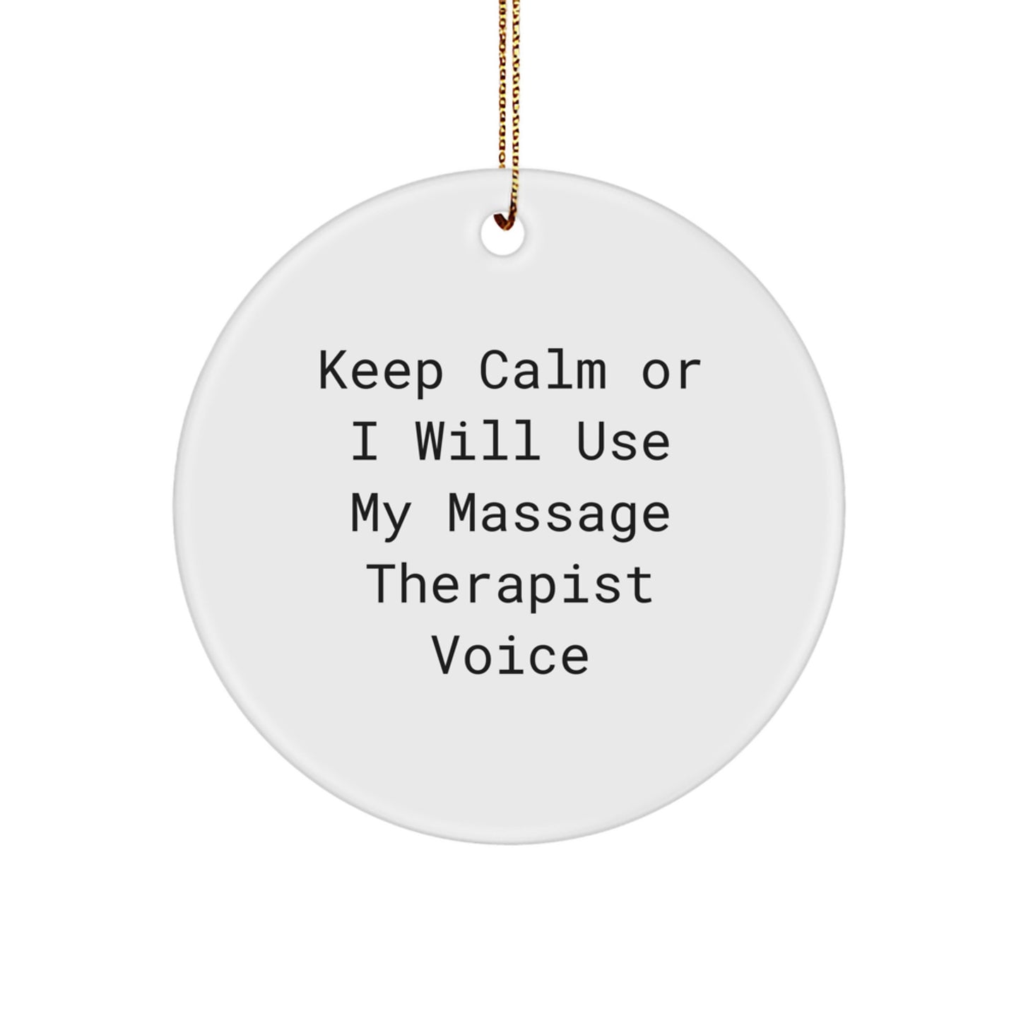 Funny Massage Therapist Gifts from Men for Christmas Unique Circle Ornament Keep Calm Or I Will Use My Massage Therapist Voice - Image 1