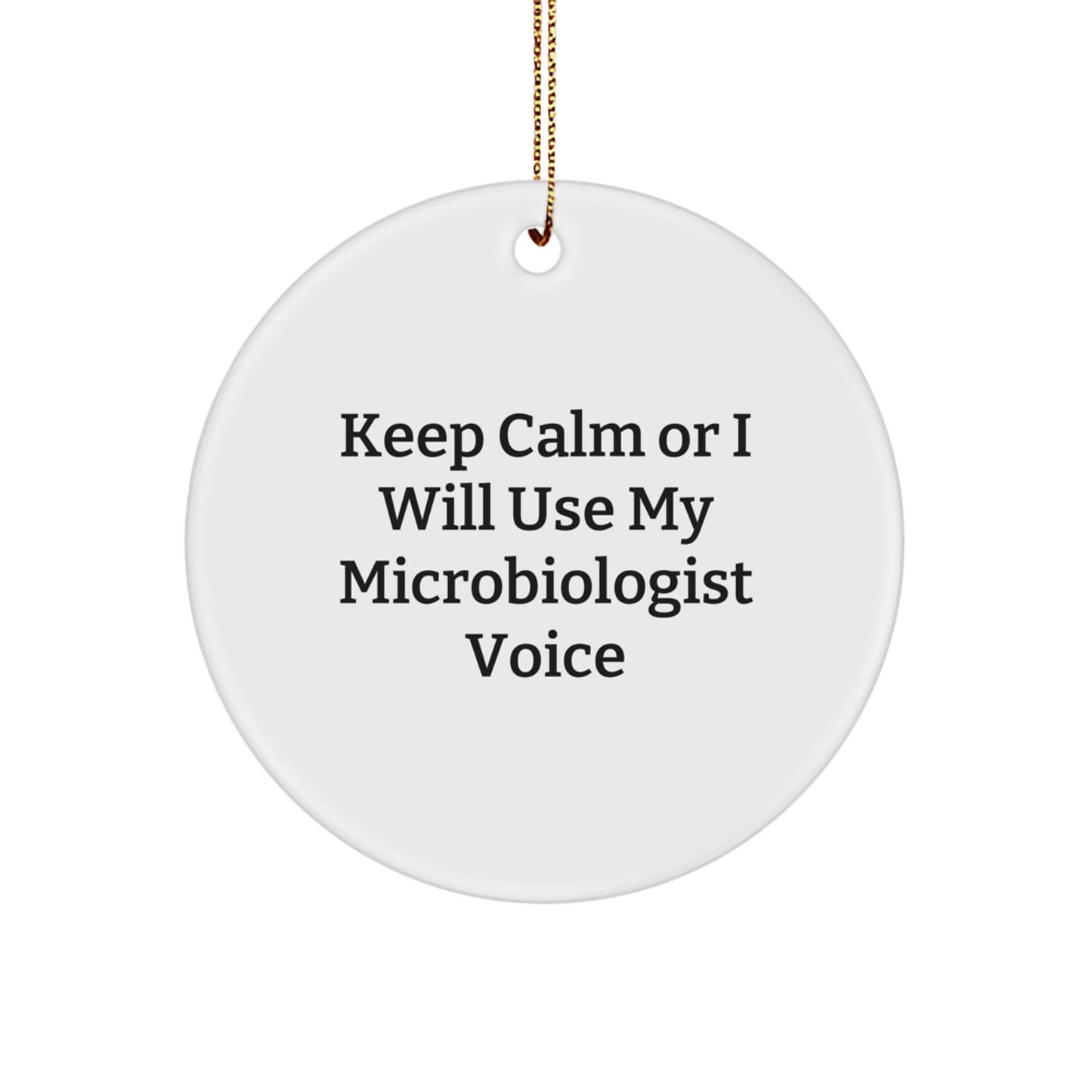 Funny Microbiologist Gifts for Men from Friends, Unique Circle Ornament Keep Calm Or I Will Use My Microbiologist Voice Christmas - Image 1