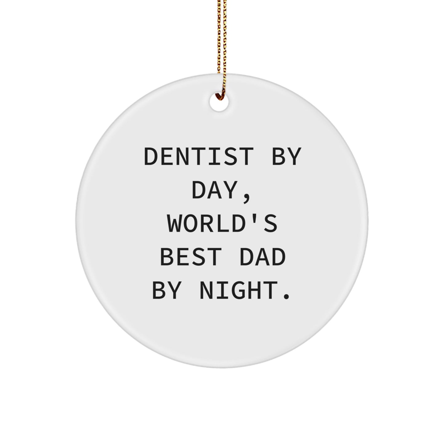 Funny Dentist Gifts, Circle Ornament for Men, Women, Friends, Christmas Unique Ornaments from Dad, 'Dentist By Day, World's Best Dad By Night.' - Image 1
