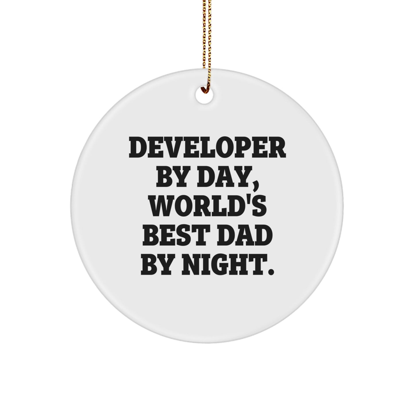 Funny Developer Christmas Unique Gifts from Dad for Men Developer Circle Ornament, Cute Circle Shaped White MDF with Glossy Finish, In Memory of Dad Developer By Day, World's Best Dad By Night. - Image 1