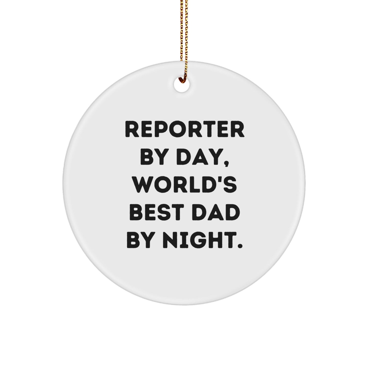 Funny Reporter Gifts for Men - Circle Ornament, 'Reporter By Day, World's Best Dad By Night.' Quote, Christmas Unique Gifts from Family - Image 1