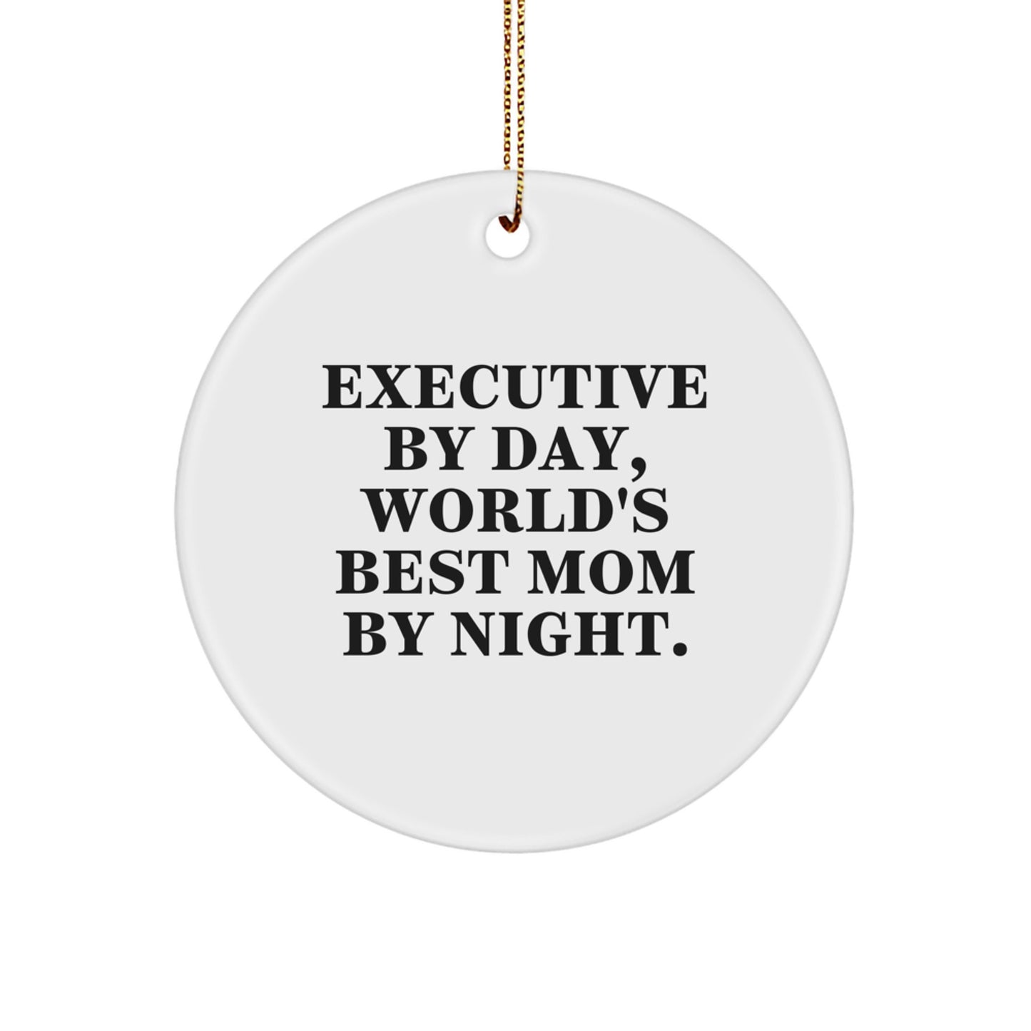 Funny Executive Gifts from Men for Executive By Day, World's Best Mom By Night. Circle Ornament, Unique Christmas Unique Gifts for Executive, Circle Shaped, White - Image 1