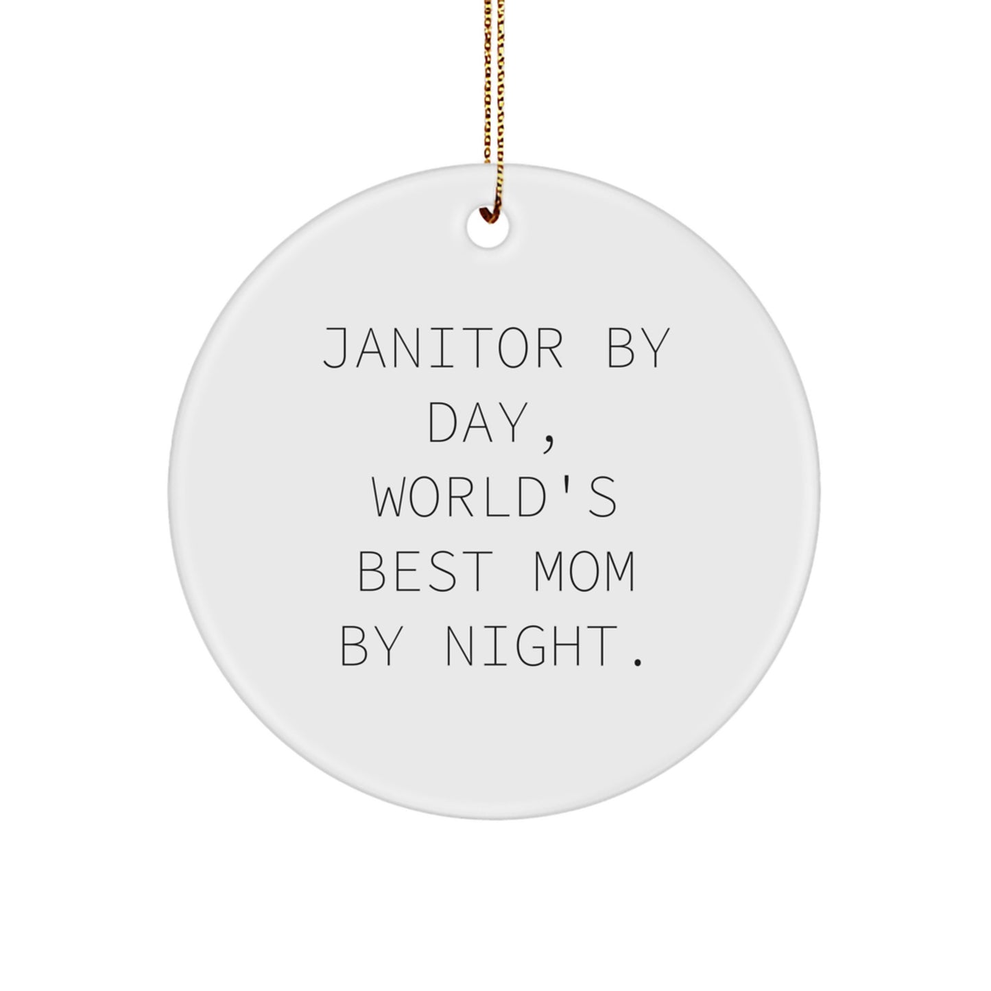 Janitor Gifts from Men, 'Janitor By Day, World's Best Mom By Night.' Circle Ornament for Janitor, Funny Christmas Unique Gift for Women - Image 1