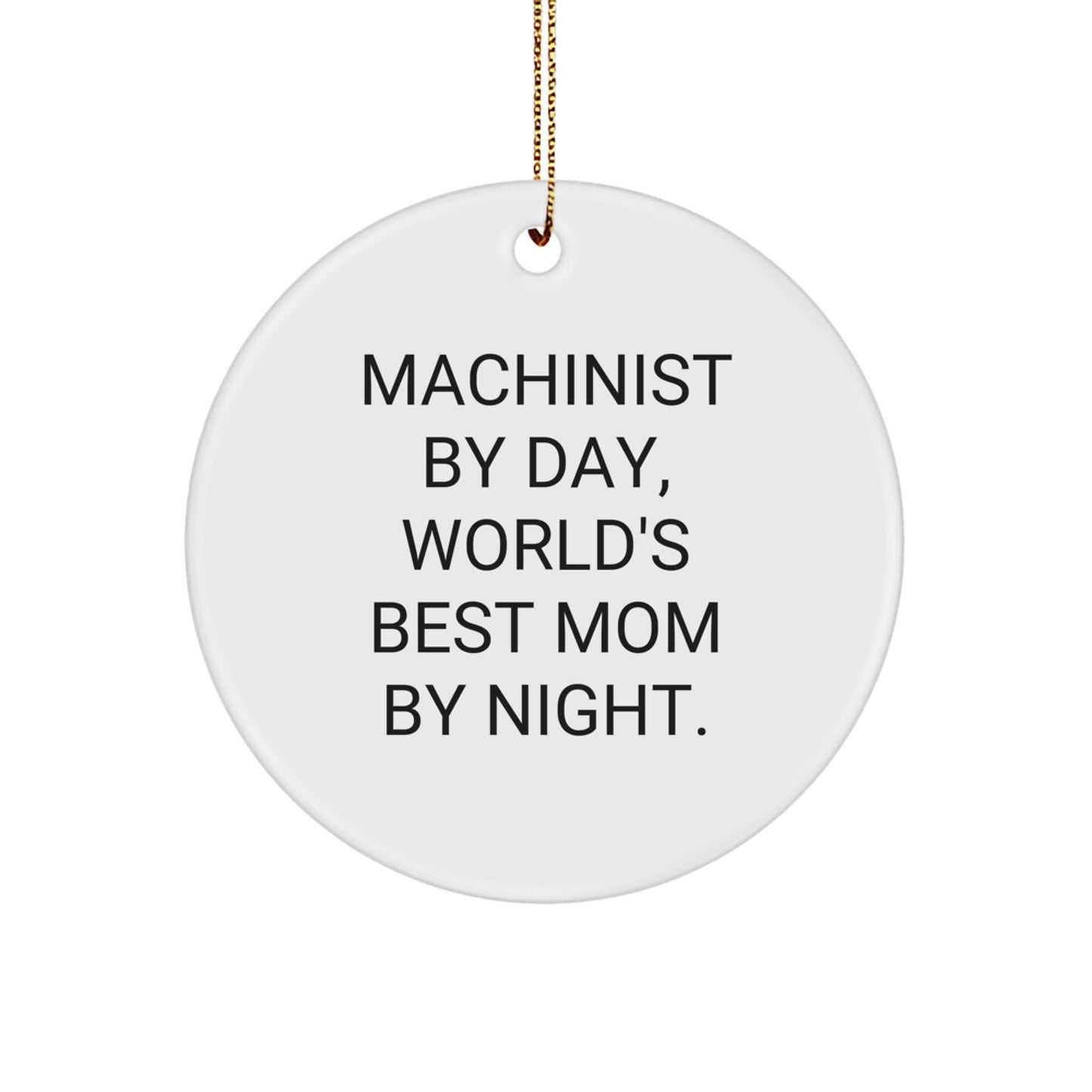 Machinist Gifts from Friends and Family - 'Machinist By Day, World's Best Mom By Night.' Christmas Circle Ornament - Image 1