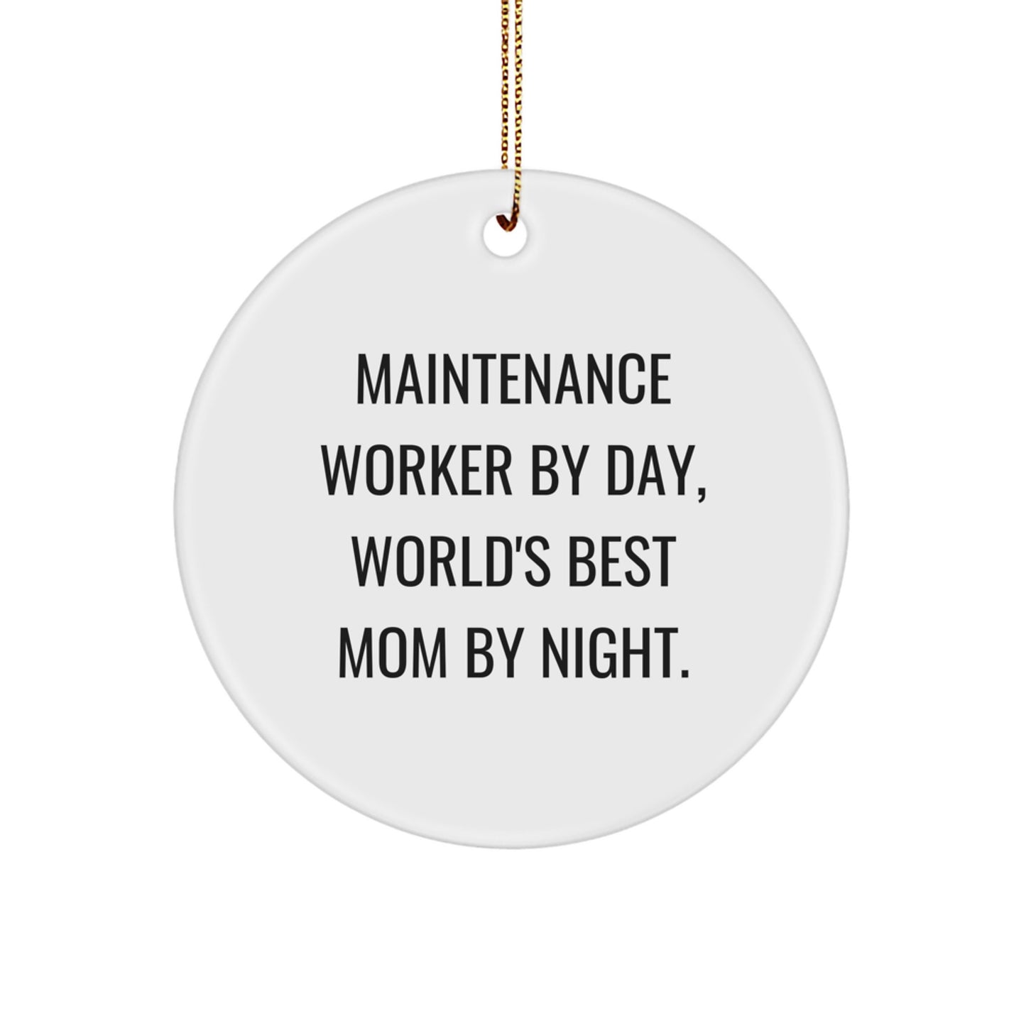 Maintenance Worker Gifts from Friends for Christmas - 'Maintenance Worker By Day, World's Best Mom By Night.' Circle Ornament for Family, Coworkers, or Men - Image 1