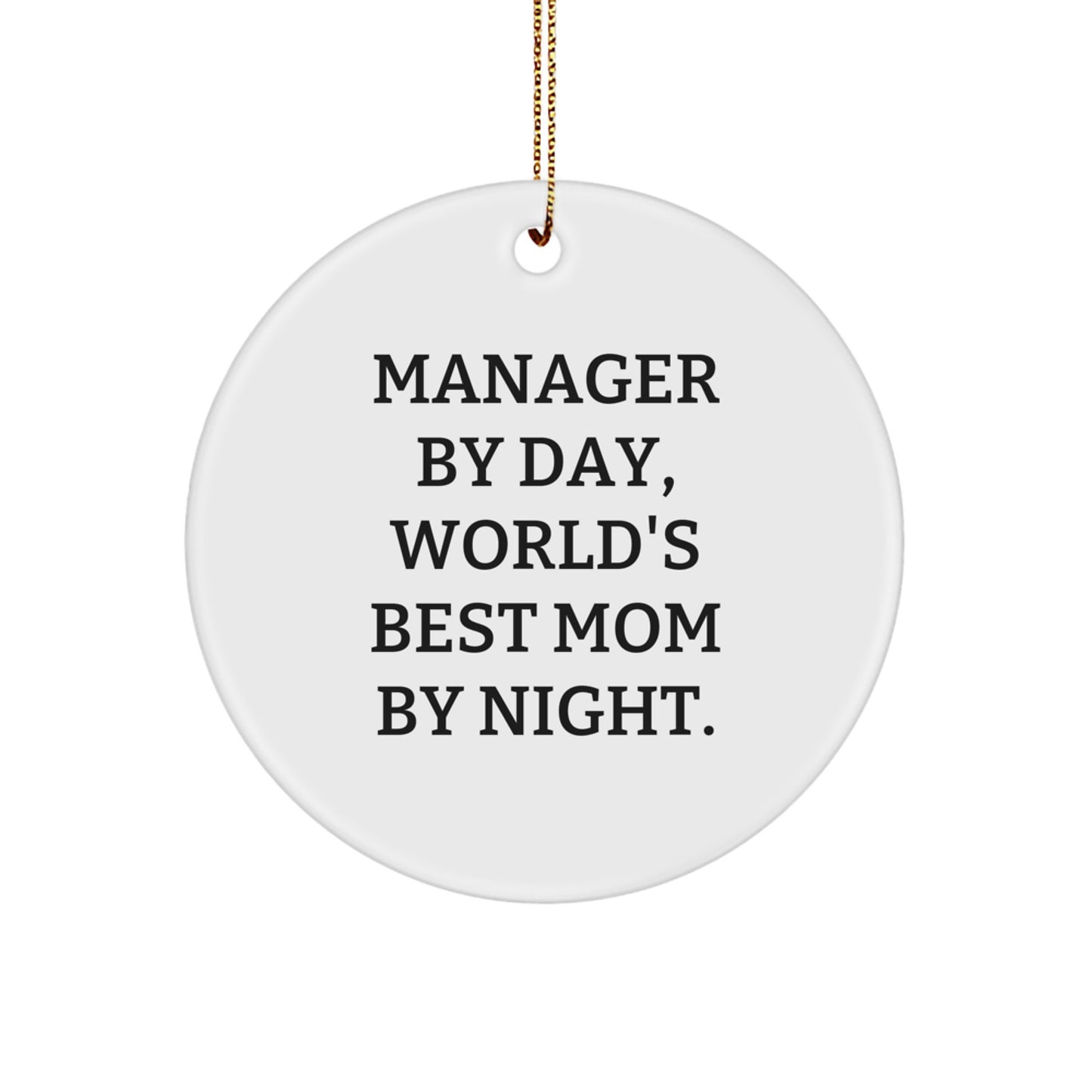 Manager By Day, World's Best Mom By Night. Funny Circle Ornament, Manager Gifts, Gifts from Mom, Gifts for Manager, Unique Christmas Unique Gifts - Image 1