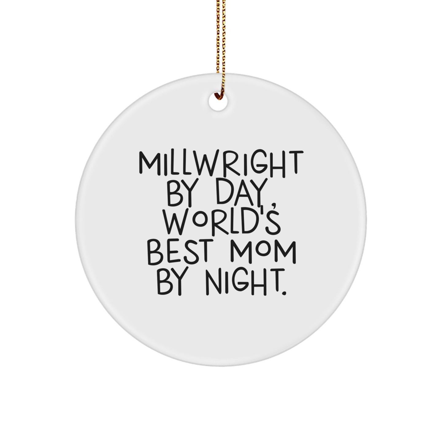 Funny Millwright Gifts for Men - Millwright Circle Ornament, 'Millwright By Day, World's Best Mom By Night', Christmas Unique Gifts from Mom to Millwright - Image 1