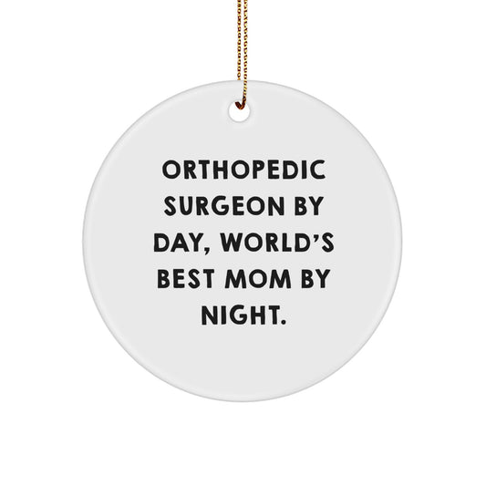 Orthopedic Surgeon Gifts from Mom - Funny Circle Ornament for Christmas - 'Orthopedic Surgeon By Day, World's Best Mom By Night.' - Image 1
