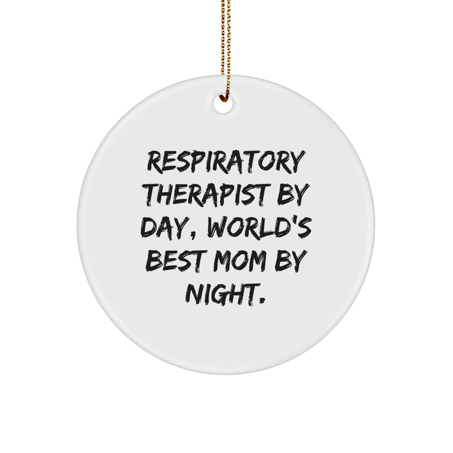 Respiratory Therapist Gifts from Friends for Christmas - 'Respiratory Therapist By Day, World's Best Mom By Night.' Quote Circle Ornament - Image 1