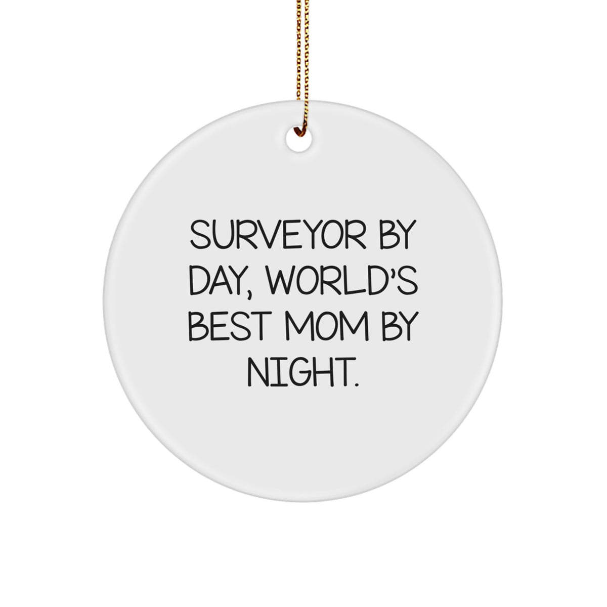 Surveyor Gifts for Him - 'Surveyor By Day, World's Best Mom By Night.' Circle Ornament Gifts from Family for Daughter's Christmas Unique Presents - Image 1