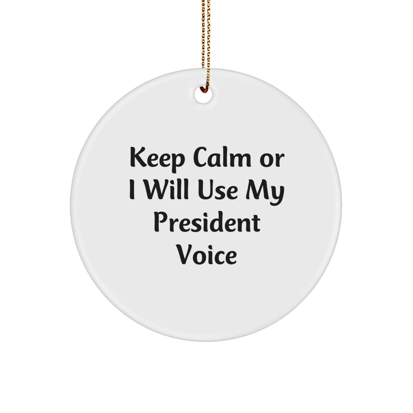 Funny President Gifts from Friends for Men - Keep Calm Or I Will Use My President Voice Christmas Unique Gifts - Image 1