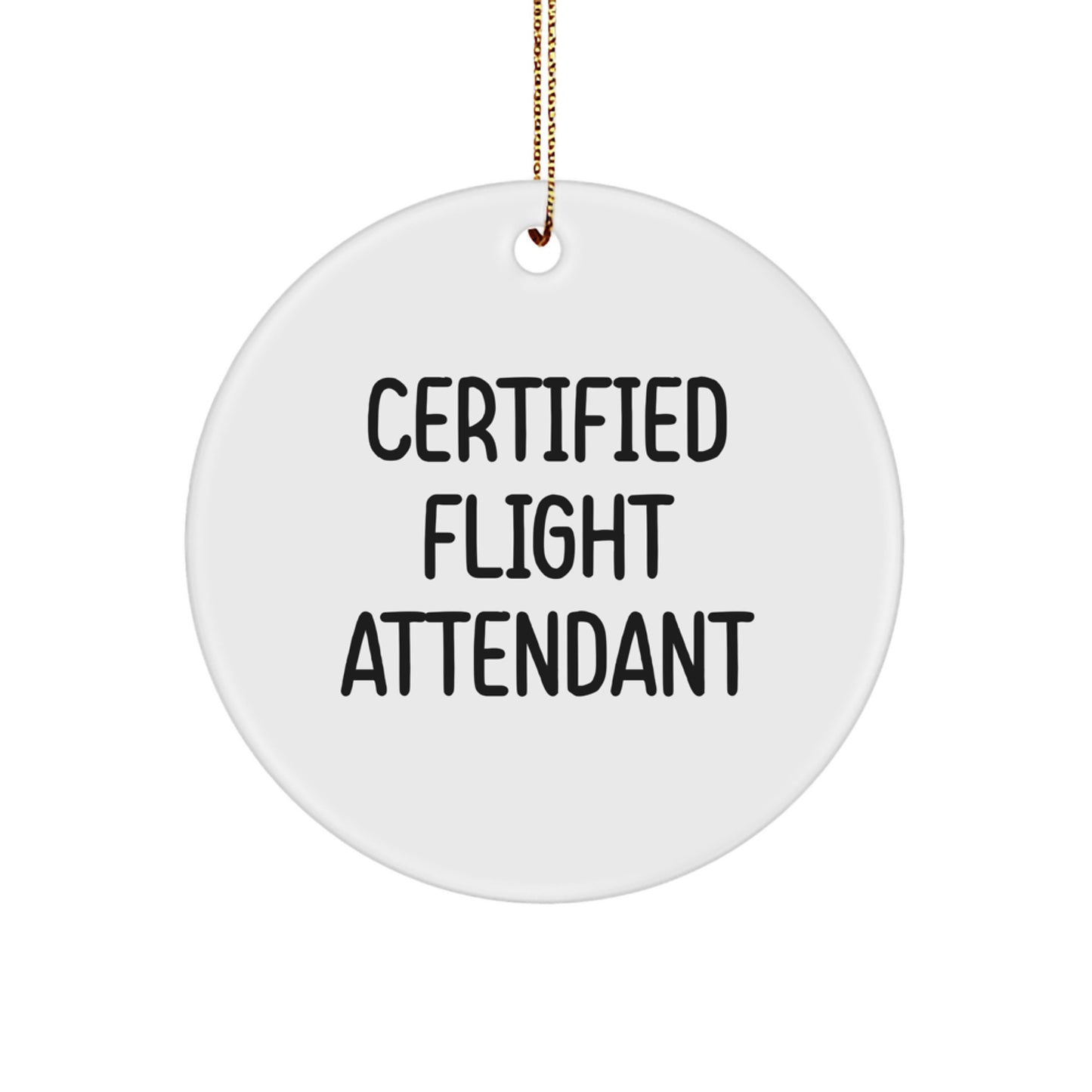 Flight Attendant Gifts from Friends, Certified Flight Attendant Quote, Circle Ornament, White Christmas Unique Gift, Flight Attendant - Image 1