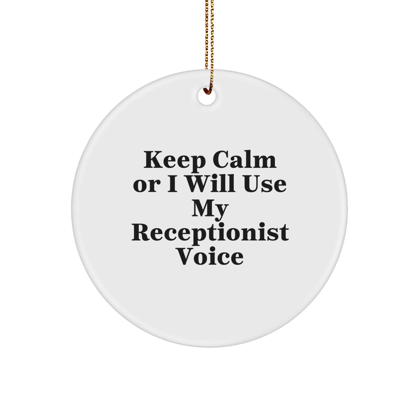 Funny Receptionist Gifts for Coworkers, Men, Women - Keep Calm Or I Will Use My Receptionist Voice Circle Ornament for Christmas Unique Presents - Image 1