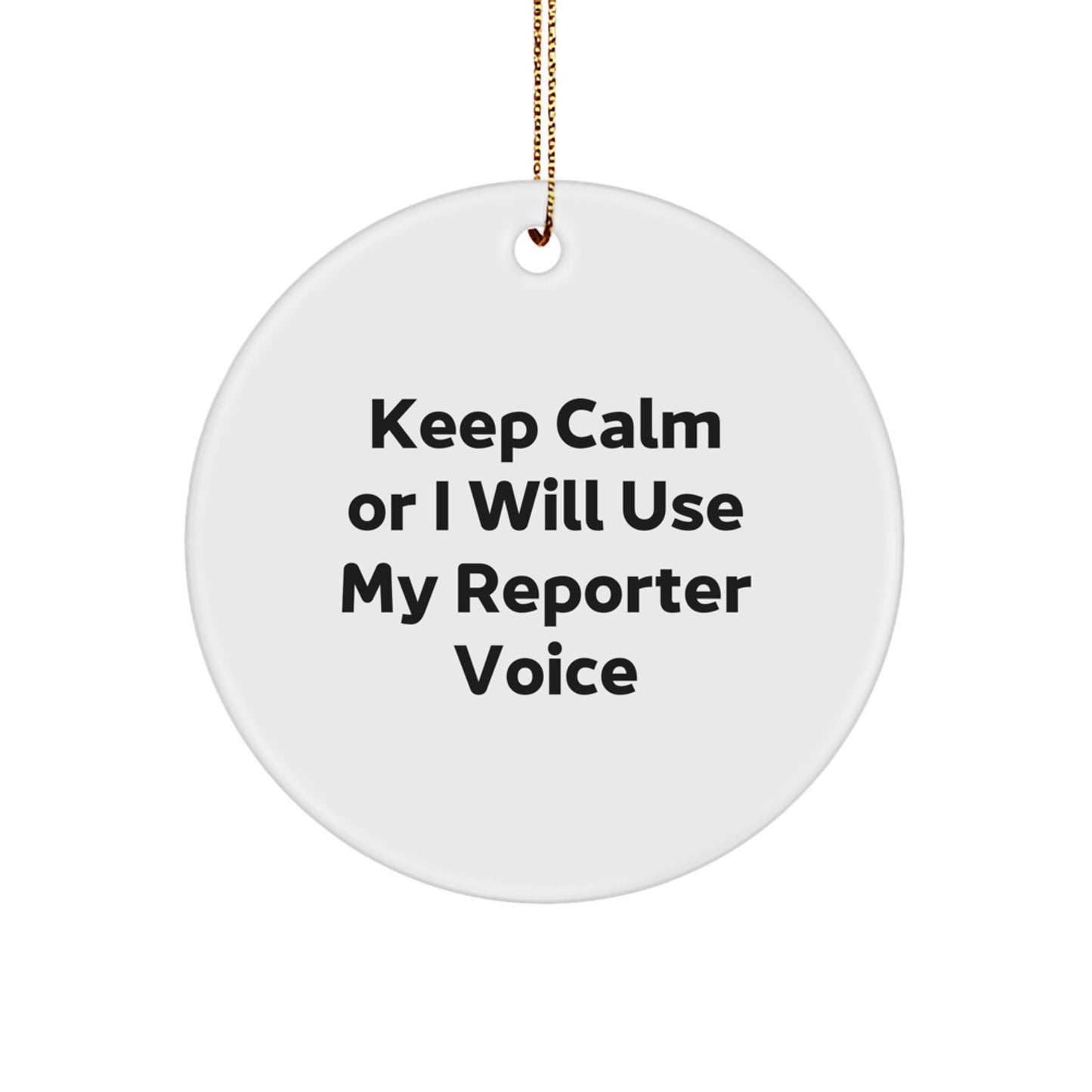 Funny Reporter Gifts for Friends, Keep Calm Or I Will Use My Reporter Voice Christmas Ornament Circle, Gifts from Family to Coworkers - Image 1