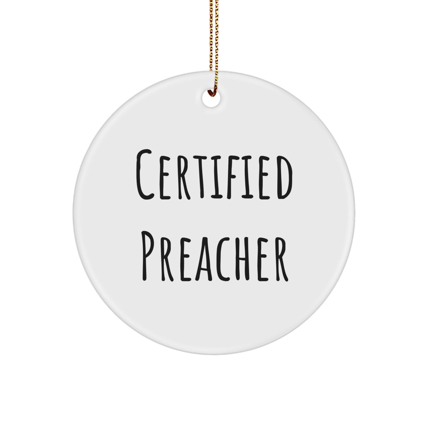 Funny Preacher Gifts - Certified Preacher Quote Circle Ornament for Men, Women, Family, Friends, Coworkers - Christmas Unique Gifts from Men, Women, Family, Friends, Coworkers - Image 1