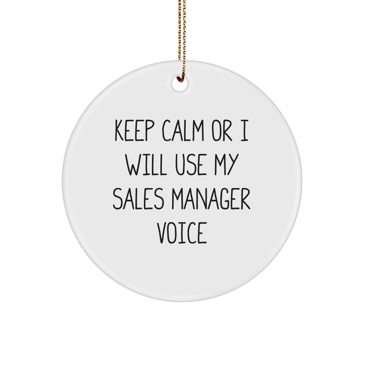 Funny Sales Manager Gifts from Men for Christmas Unique Circle Ornament, Keep Calm Or I Will Use My Sales Manager Voice, Inspirational Sales Manager Decorations, Sales Manager Gifts - Image 1