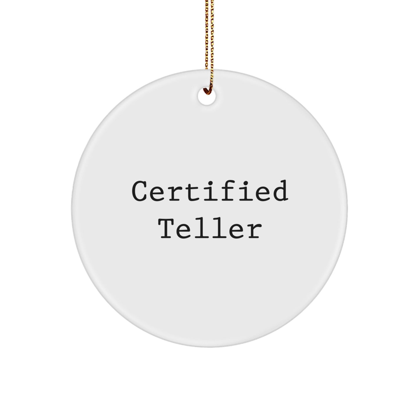 Certified Teller Gifts from Friends and Family - Funny Circle Ornament for Men and Women - Teller Quote Christmas Unique - Image 1