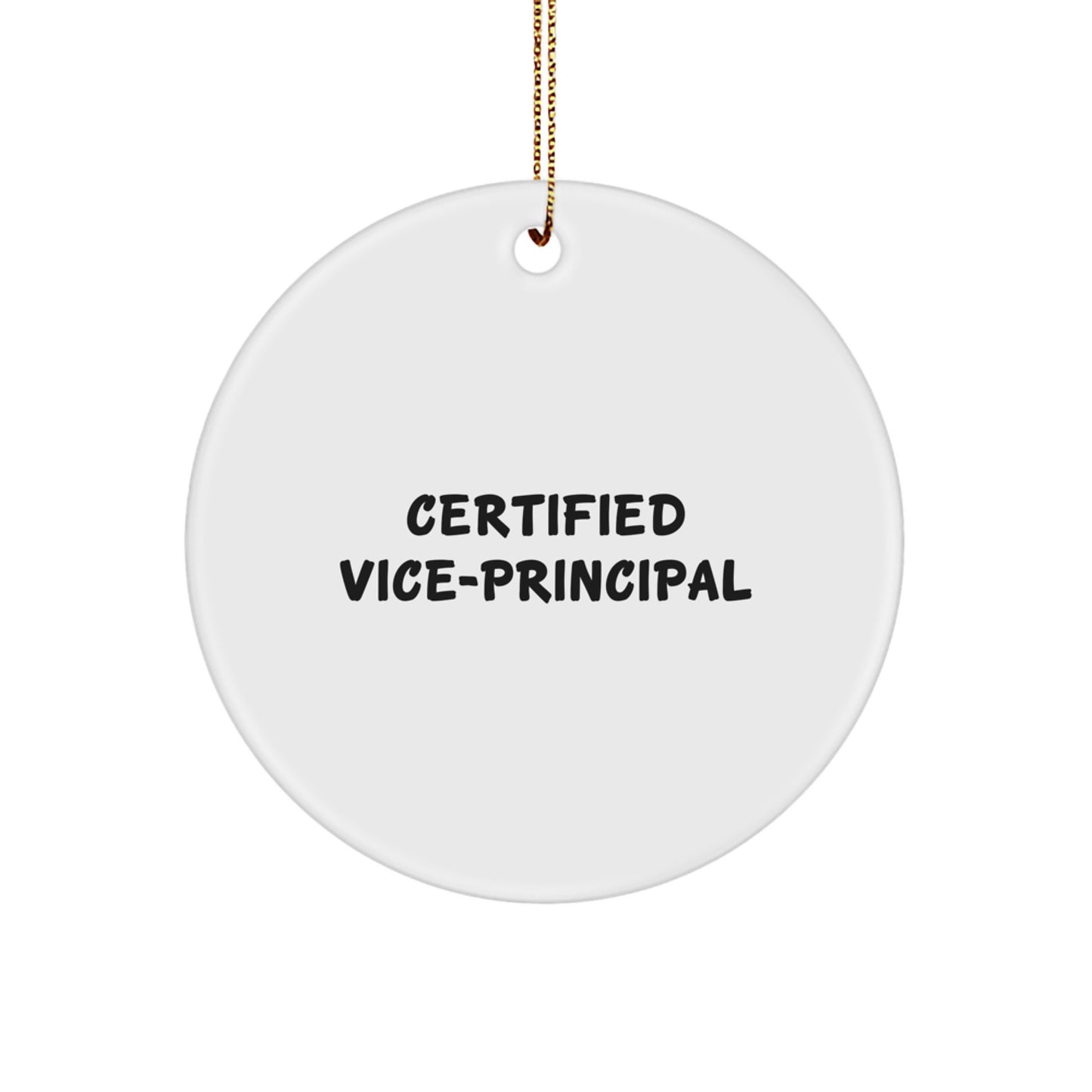 Certified Vice-Principal Funny Quote White Circle Ornament Gifts from Friends for Vice-Principal Funny Gifts - Image 1