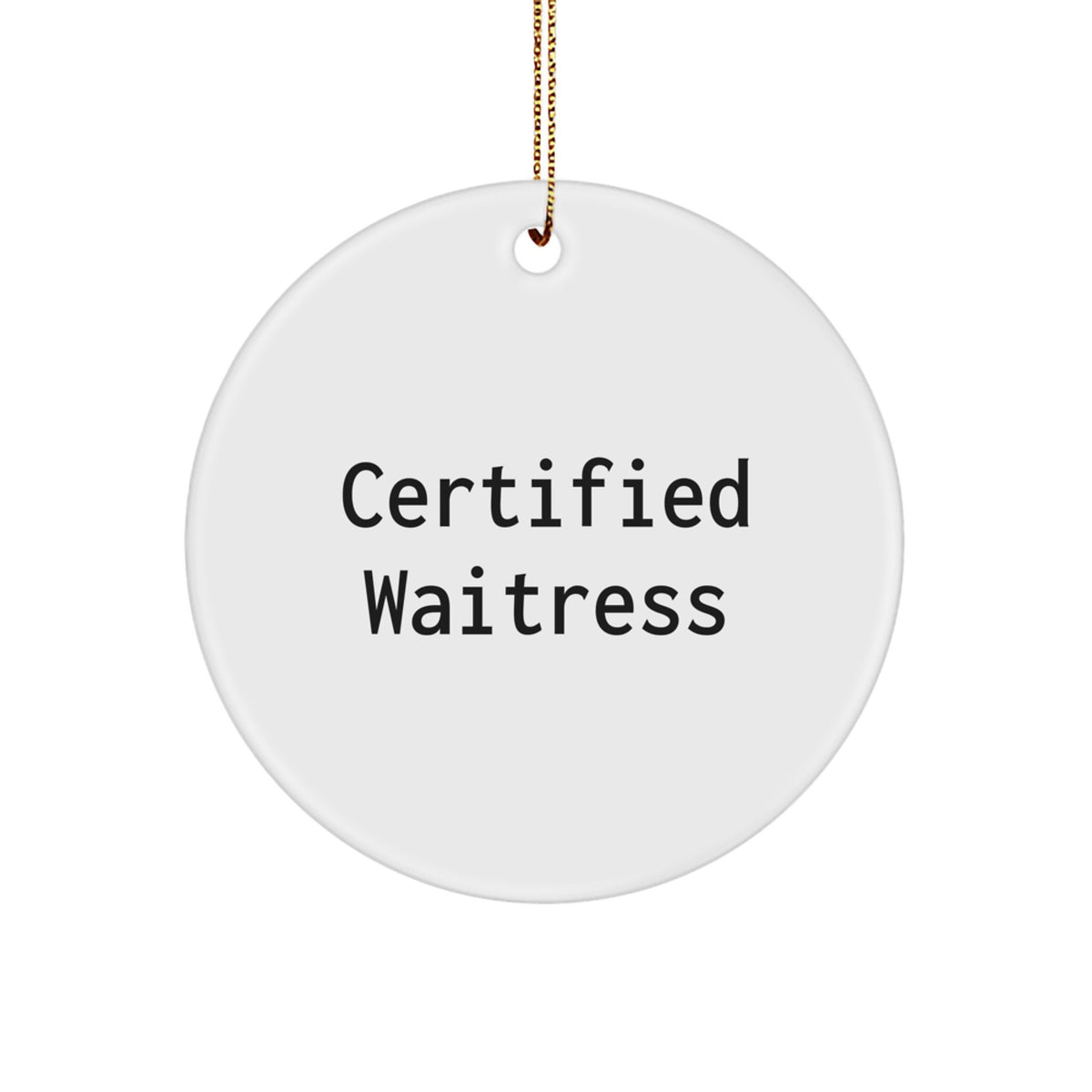 Funny Waitress Gifts from Men for Christmas Unique Ornaments - Certified Waitress Quote Circle Ornament Decoration - Image 1