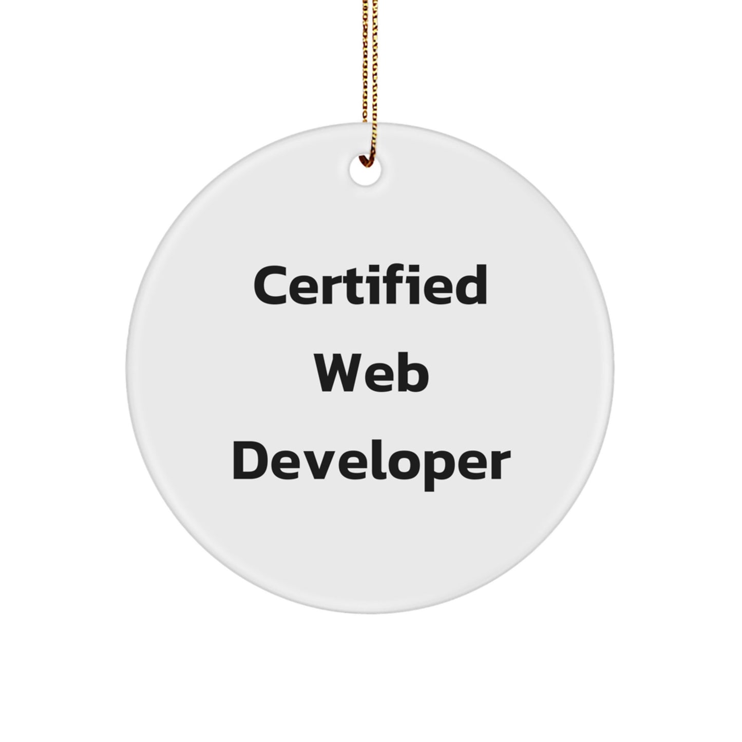 Funny Quote Gifts from Friends for Web Developers - Circle Ornament for Christmas, 'Certified Web Developer' Quote, Web Developer Gifts - Image 1