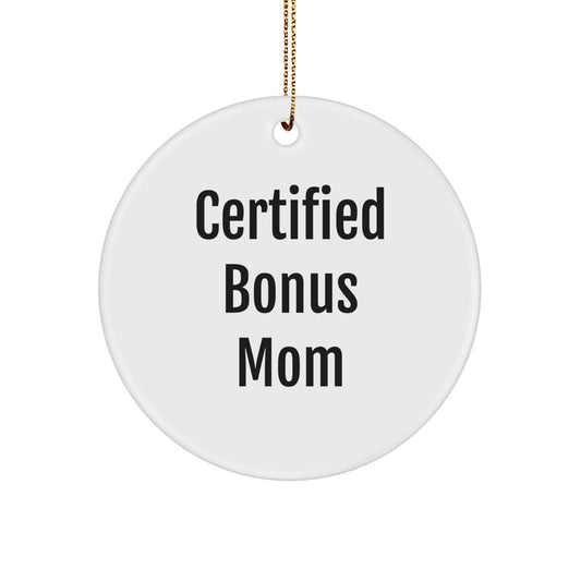 Funny Bonus Mom Gifts from Friends - 'Certified Bonus Mom' Circle Ornament for Christmas, White, 2.75" tall, MDF Material, Unique Gift for Bonus Mom - Image 1