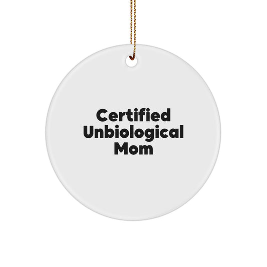 Unbiological Mom Funny Gifts from Friends for Unbiological Mom, Certified Unbiological Mom Circle Ornament, Christmas Unique Gifts - Image 1