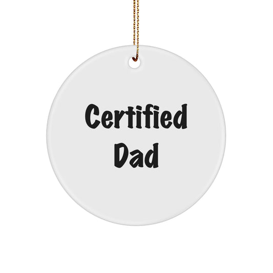 Funny Dad Gifts for Him - 'Certified Dad' Circle Ornament for Christmas, Unique Gifts from Family to Dad, Circle Shaped, White, 2.75 Tall, 0.5 Oz, MDF, Sublimation, Gold Cord - Image 1