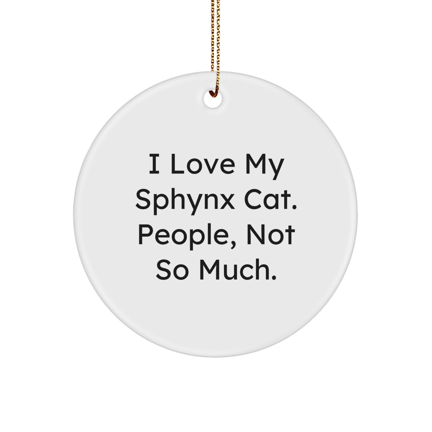 I Love My Sphynx Cat Circle Ornament - Funny Christmas Unique Gift for Sphynx Cat Lover from Friend, Sphynx Cat Enthusiast, Funny Cat Owner - Image 1