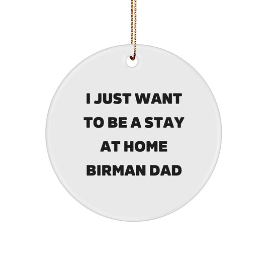 Funny Birman Cat Gifts for Men from I Just Want To Be A Stay At Home Birman Dad Circle Ornament for Christmas - Image 1