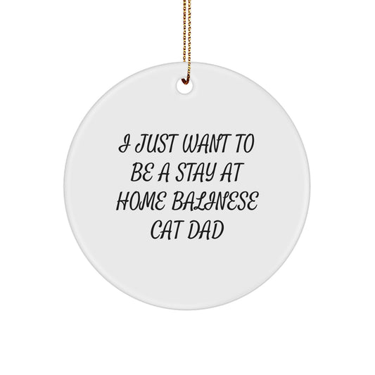 Balinese Cat Dad Gifts, Funny Quote Ornament, Circle Shape for Christmas, Gifts from Men to Friends, Gifts for Balinese Cat Lovers - Image 1
