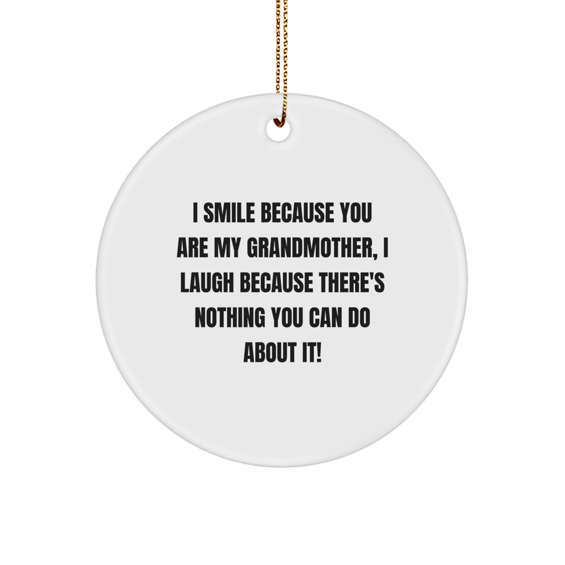 Funny Grandmother Gifts from Family, I Smile Because You Are My Grandmother, Circle Ornament for Christmas - Image 1