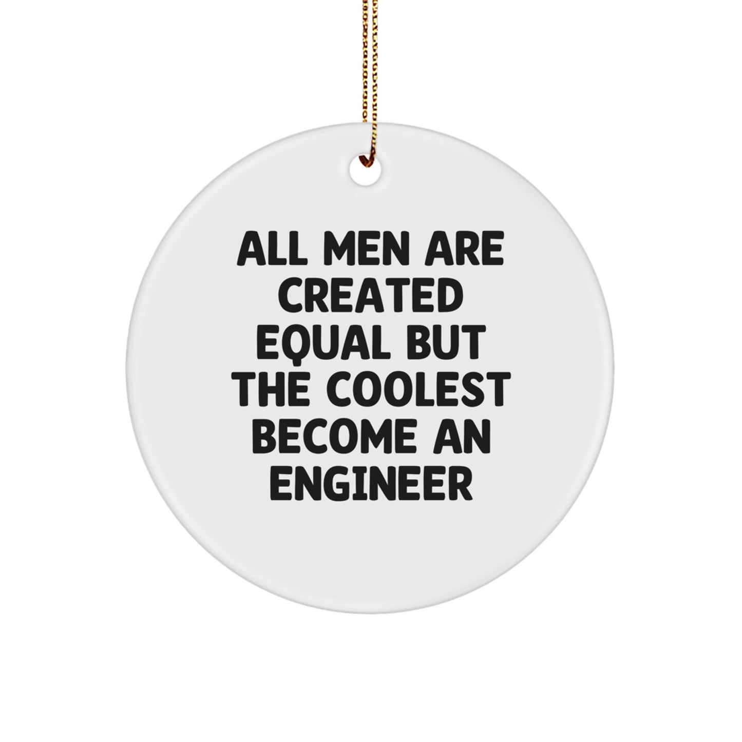 Funny Quote Engineer Circle Ornament, Gifts from Men to Engineer Friends, Christmas Unique Decorations for Engineer's Home or Office - Image 1