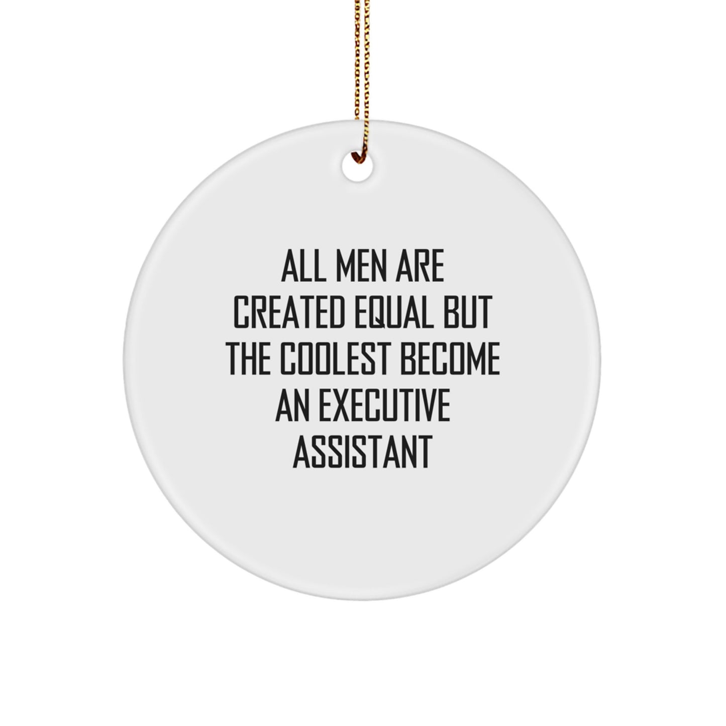 Funny Executive Assistant Gifts - Gifts from Men - Cute Circle Ornament, Celebrating the Coolest Executive Assistants this Christmas Season, White Executive Assistant Quote MDF Ornament - Image 1
