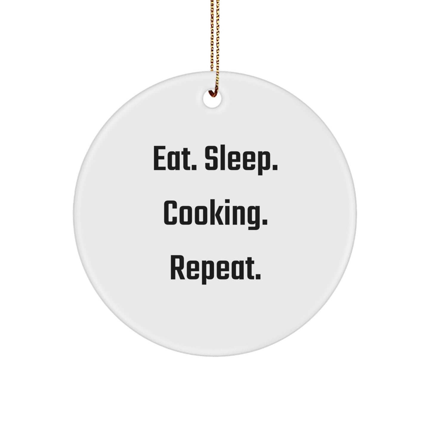 Funny Cooking Gifts from Friends for Men, Eat. Sleep. Cooking. Repeat. Circle Ornament, White Christmas Unique Decorations - Image 1