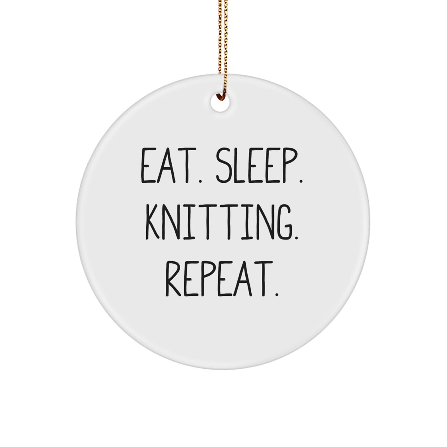 Knitting Enthusiasts Gifts from Friends for Christmas - Eat. Sleep. Knitting. Repeat., Circle Ornament, White, 2.75" tall - Image 1